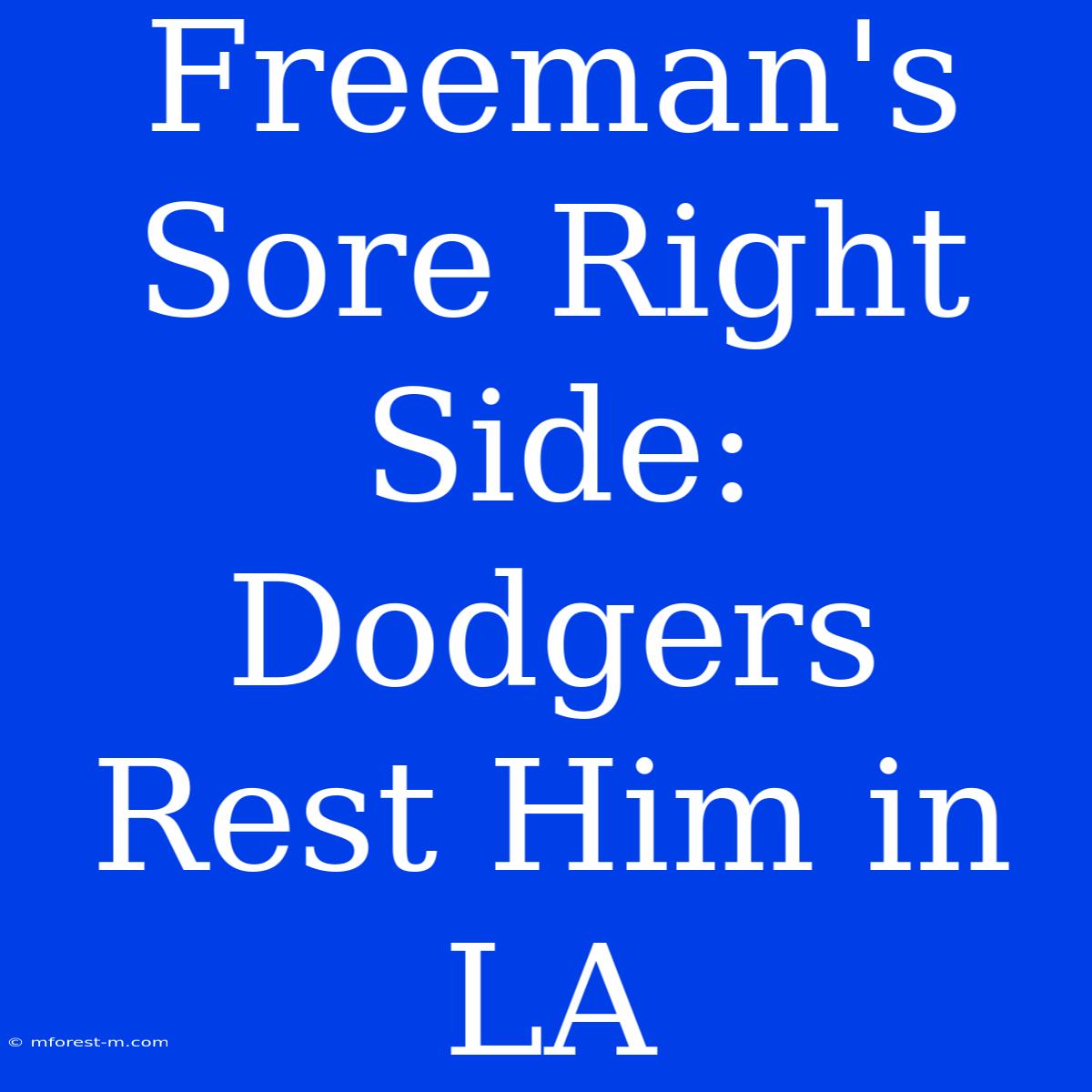 Freeman's Sore Right Side: Dodgers Rest Him In LA