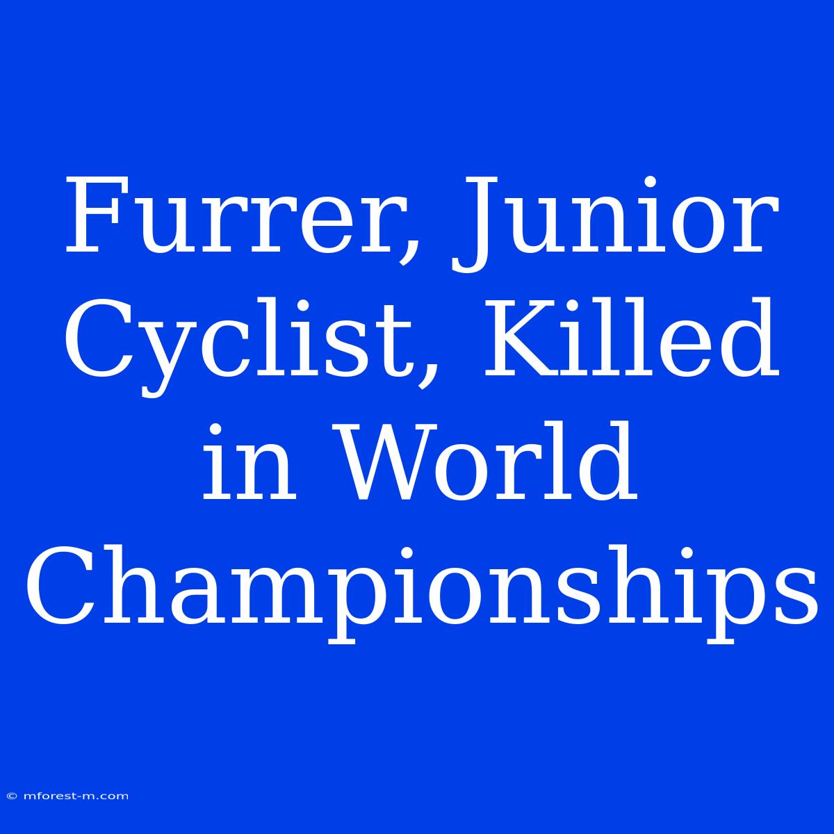 Furrer, Junior Cyclist, Killed In World Championships