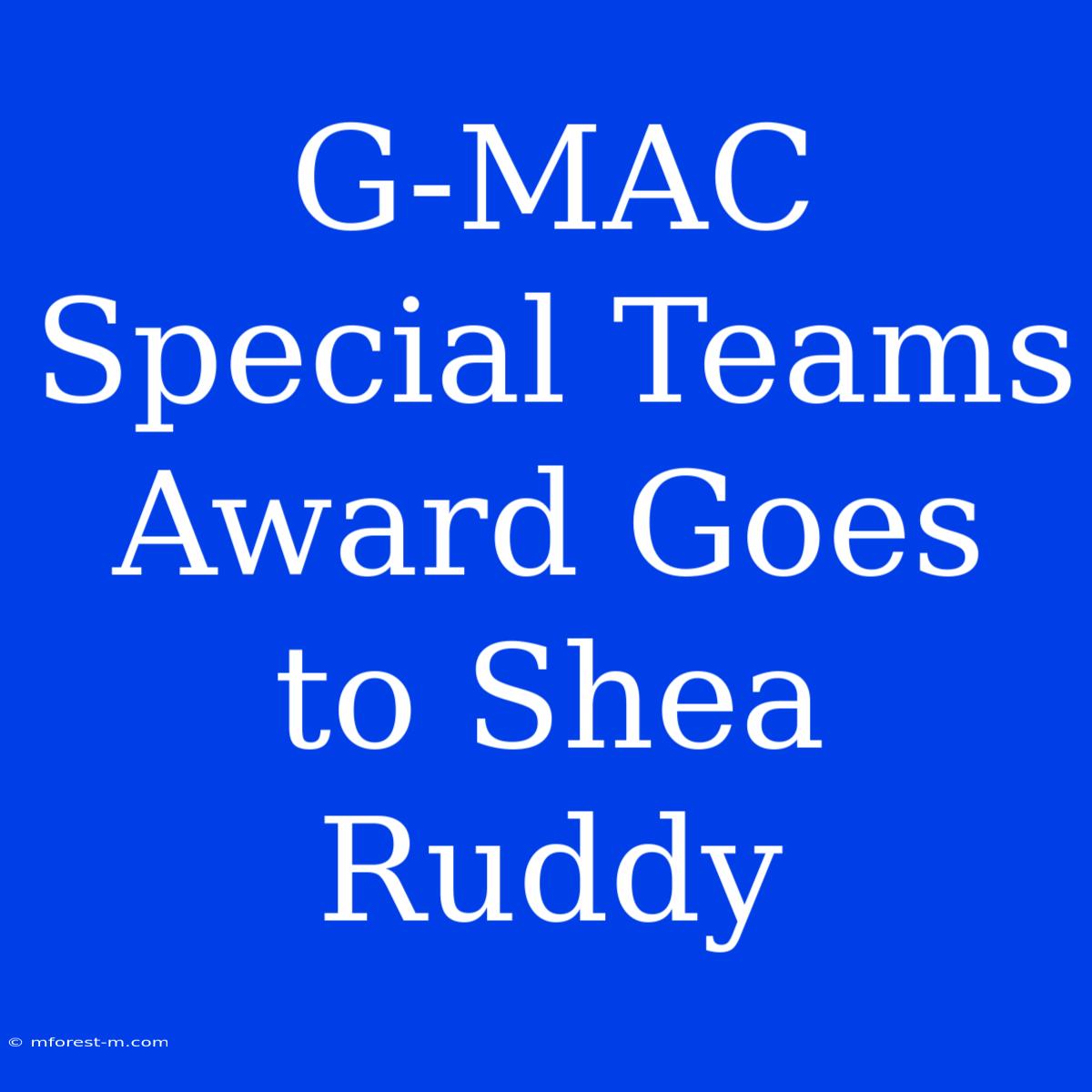 G-MAC Special Teams Award Goes To Shea Ruddy