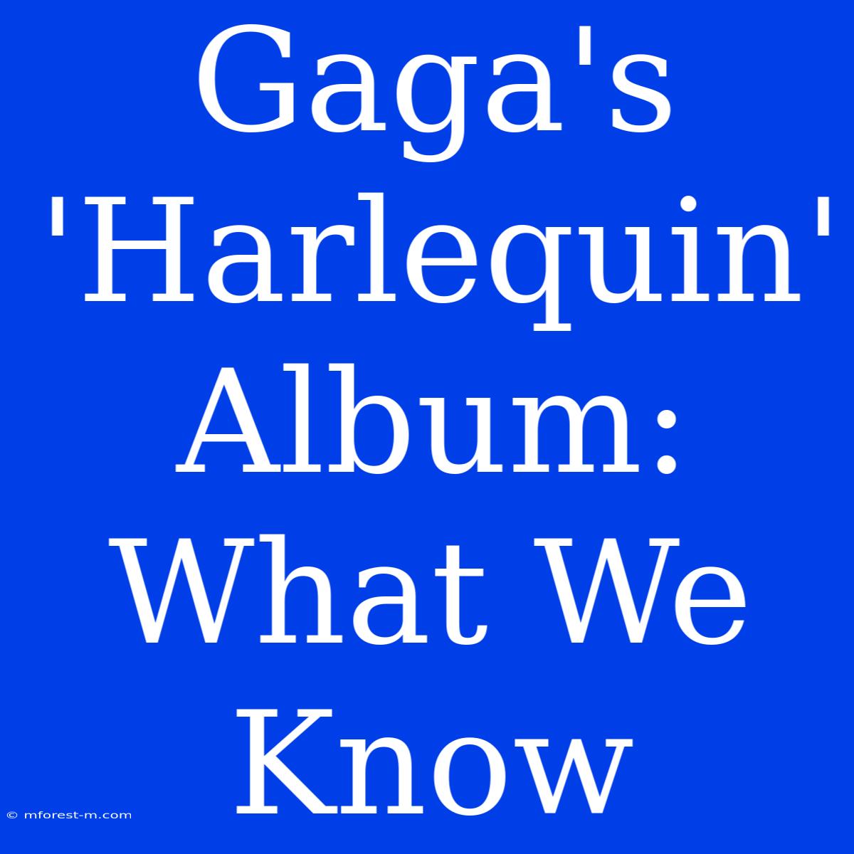 Gaga's 'Harlequin' Album: What We Know