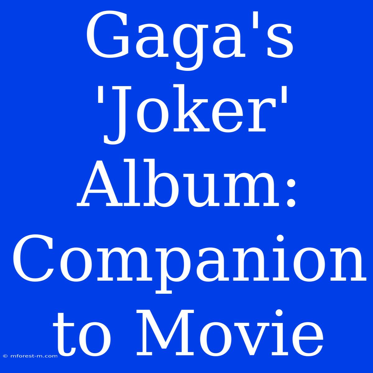 Gaga's 'Joker' Album: Companion To Movie