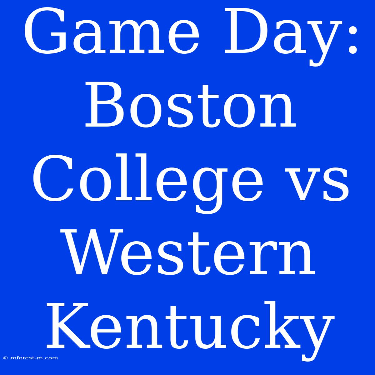 Game Day: Boston College Vs Western Kentucky