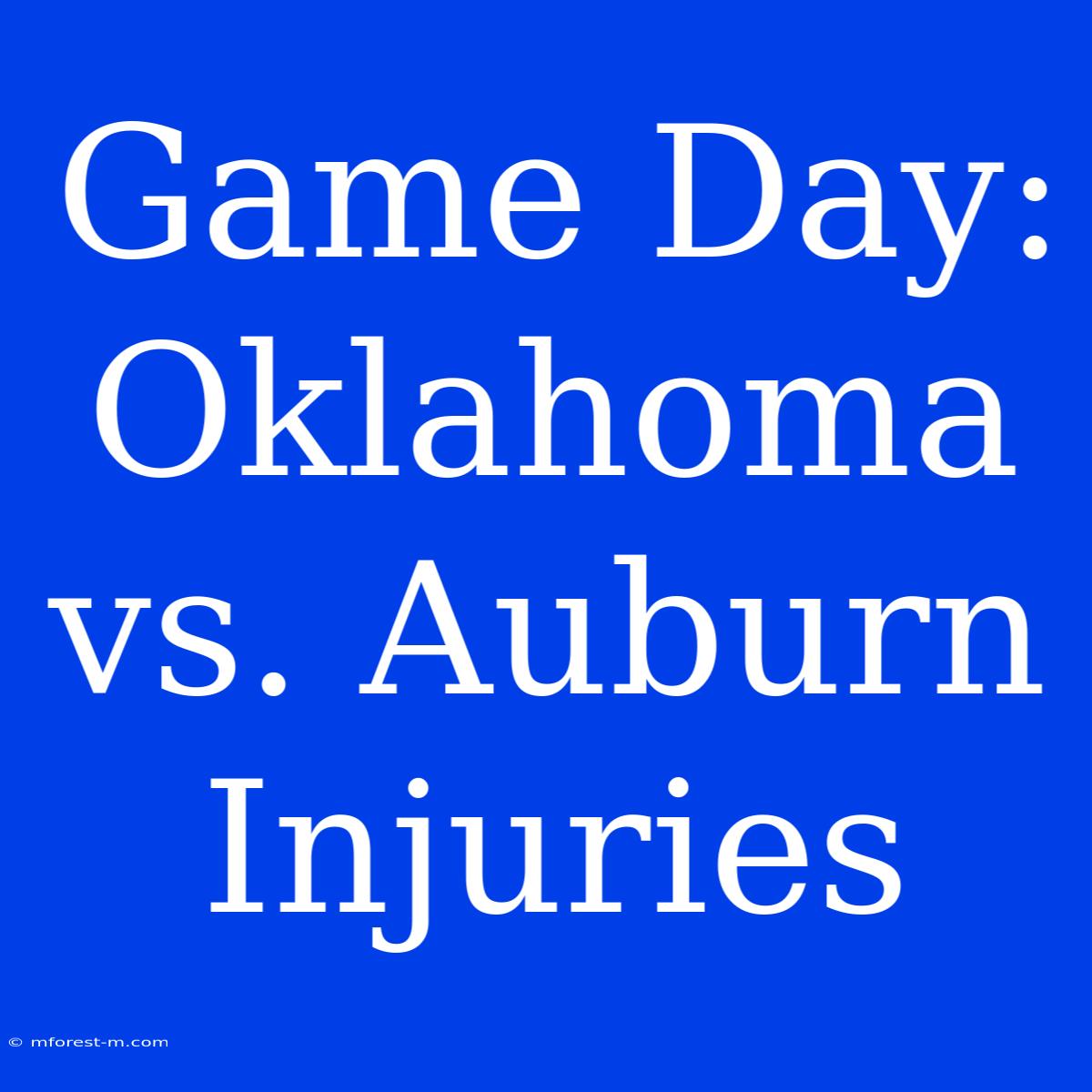 Game Day: Oklahoma Vs. Auburn Injuries