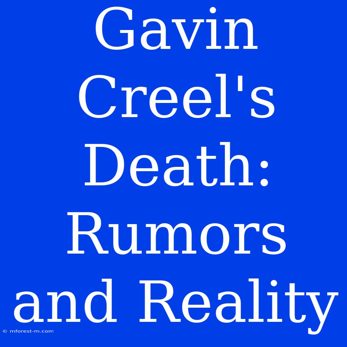 Gavin Creel's Death: Rumors And Reality