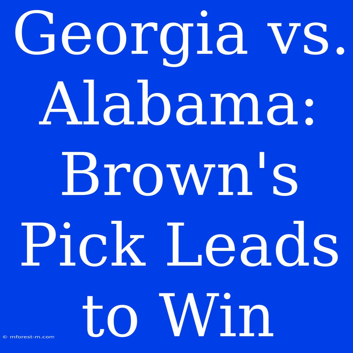 Georgia Vs. Alabama: Brown's Pick Leads To Win