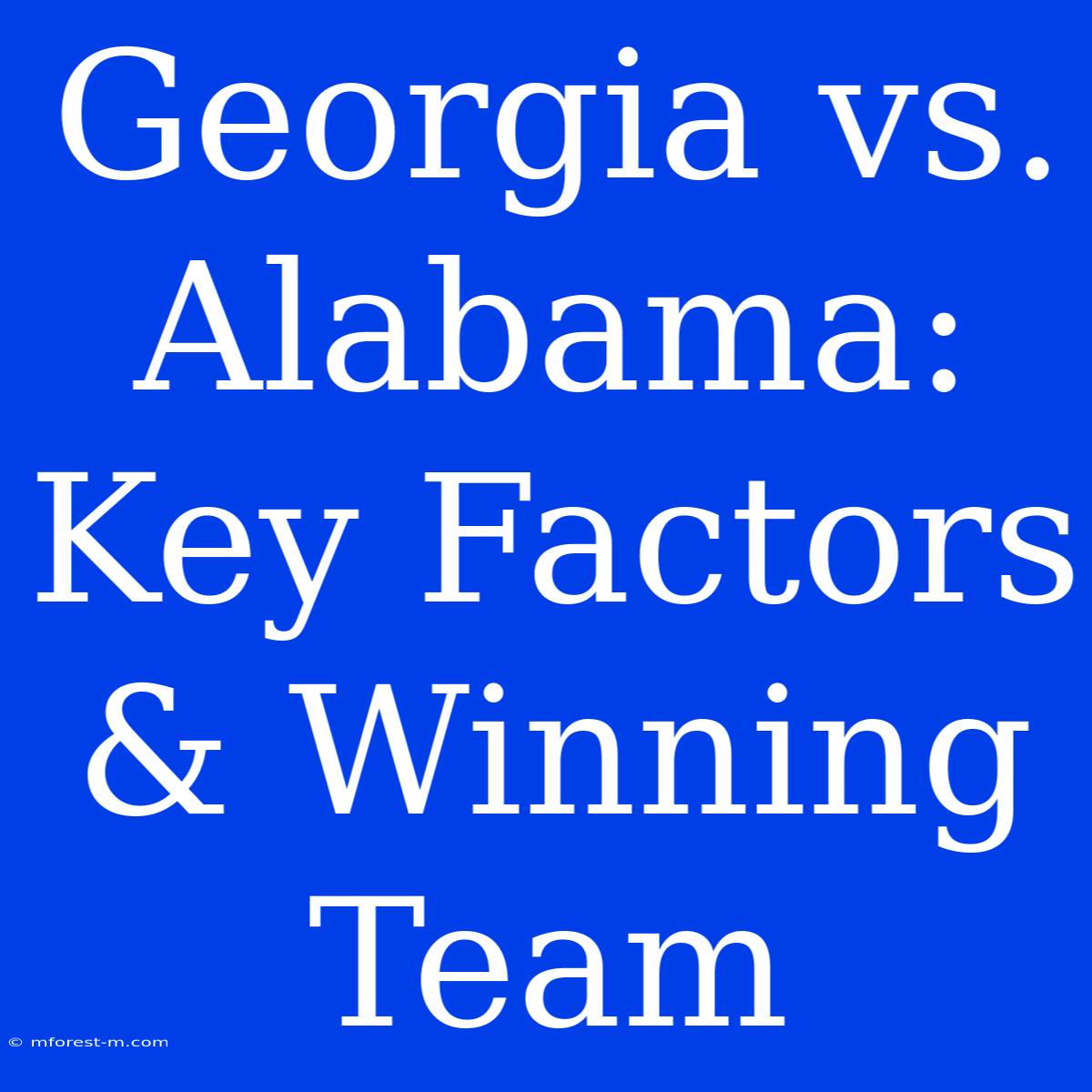 Georgia Vs. Alabama: Key Factors & Winning Team