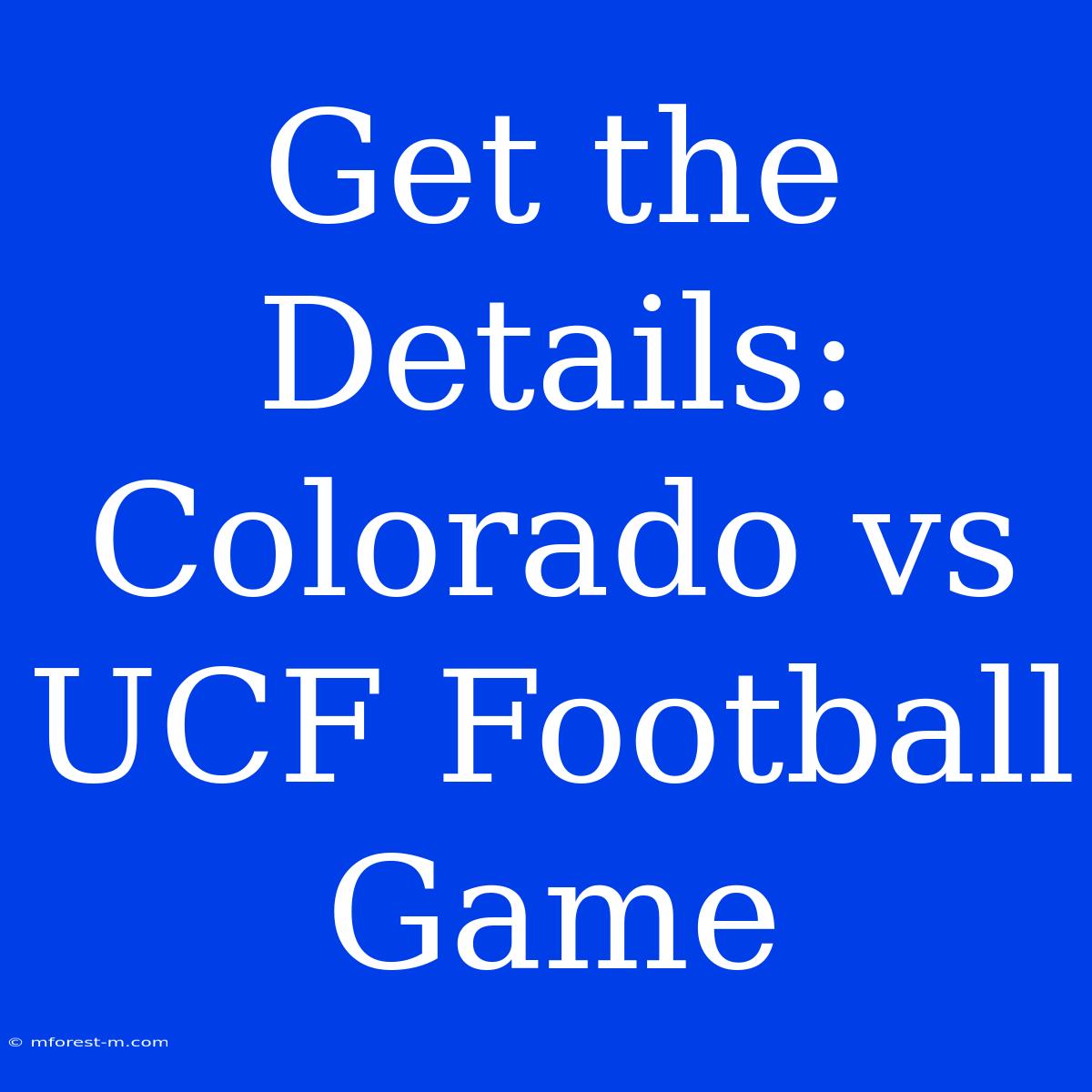 Get The Details: Colorado Vs UCF Football Game