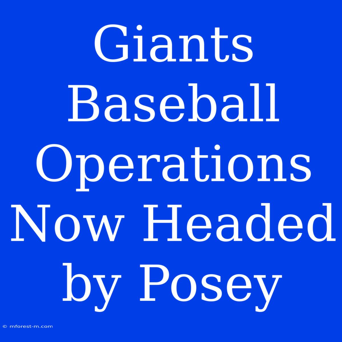 Giants Baseball Operations Now Headed By Posey 