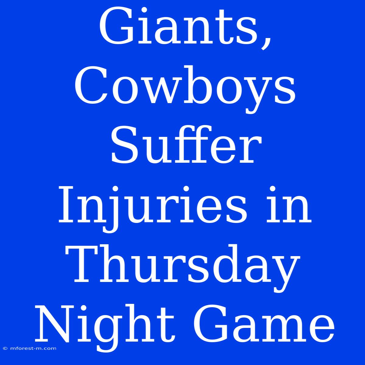 Giants, Cowboys Suffer Injuries In Thursday Night Game