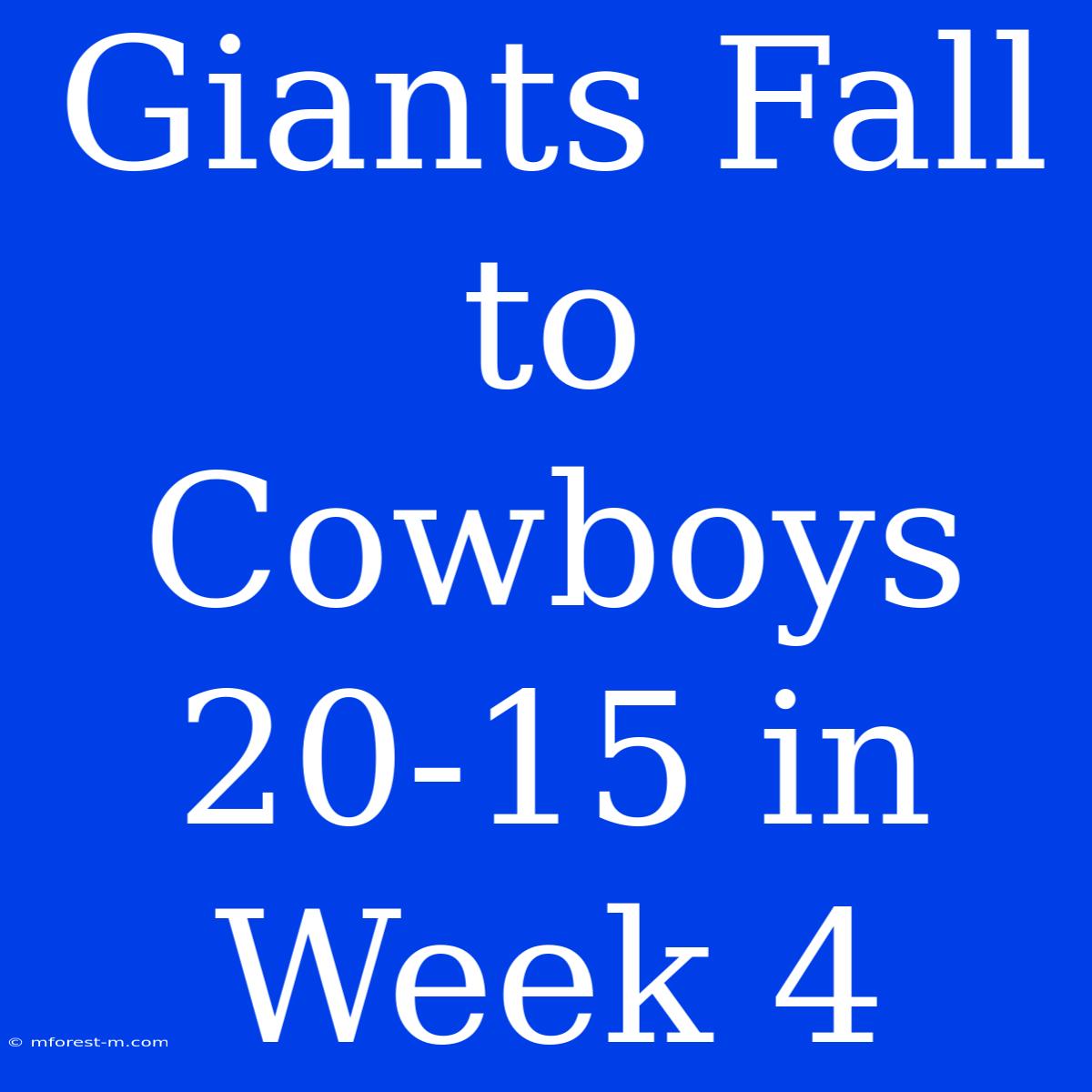 Giants Fall To Cowboys 20-15 In Week 4