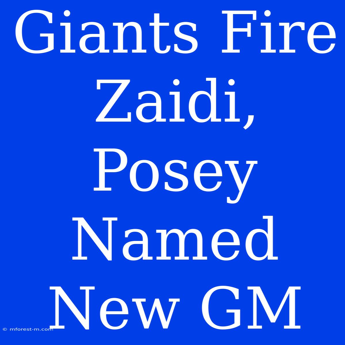 Giants Fire Zaidi, Posey Named New GM