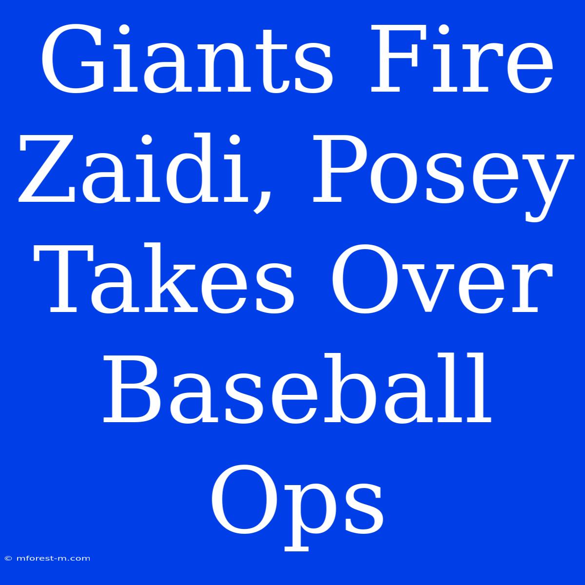 Giants Fire Zaidi, Posey Takes Over Baseball Ops