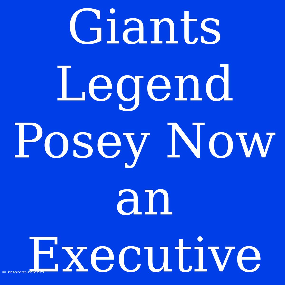 Giants Legend Posey Now An Executive