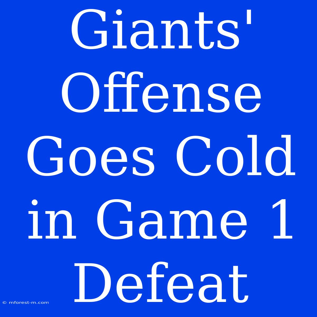 Giants' Offense Goes Cold In Game 1 Defeat