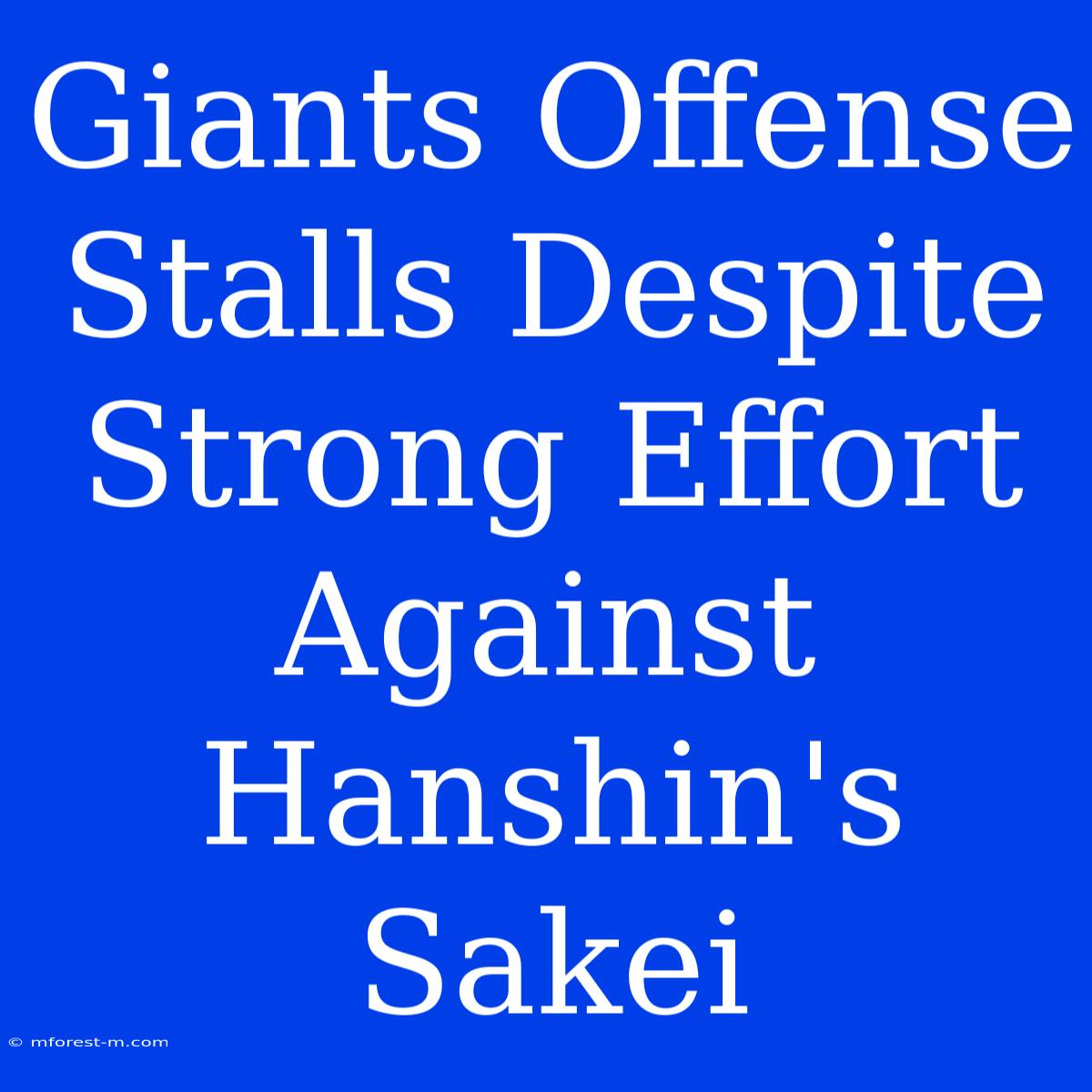 Giants Offense Stalls Despite Strong Effort Against Hanshin's Sakei