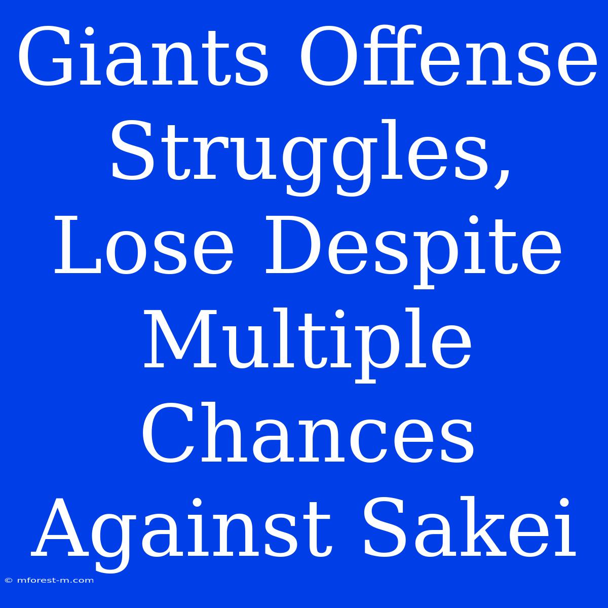 Giants Offense Struggles, Lose Despite Multiple Chances Against Sakei