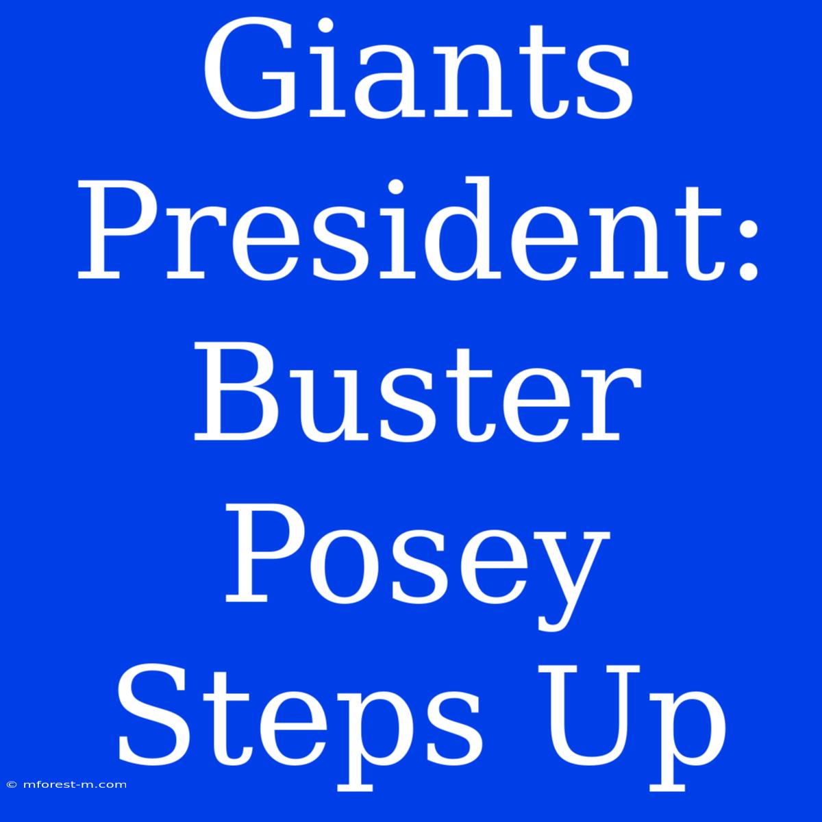 Giants President: Buster Posey Steps Up