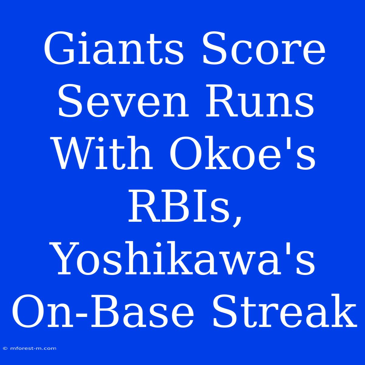 Giants Score Seven Runs With Okoe's RBIs, Yoshikawa's On-Base Streak