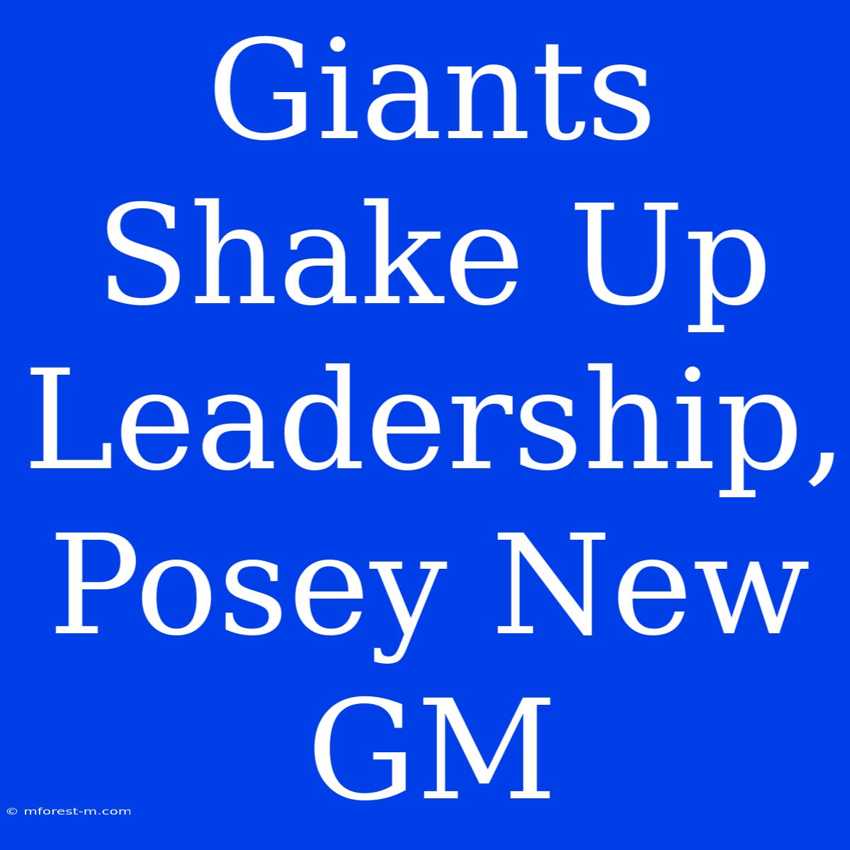 Giants Shake Up Leadership, Posey New GM