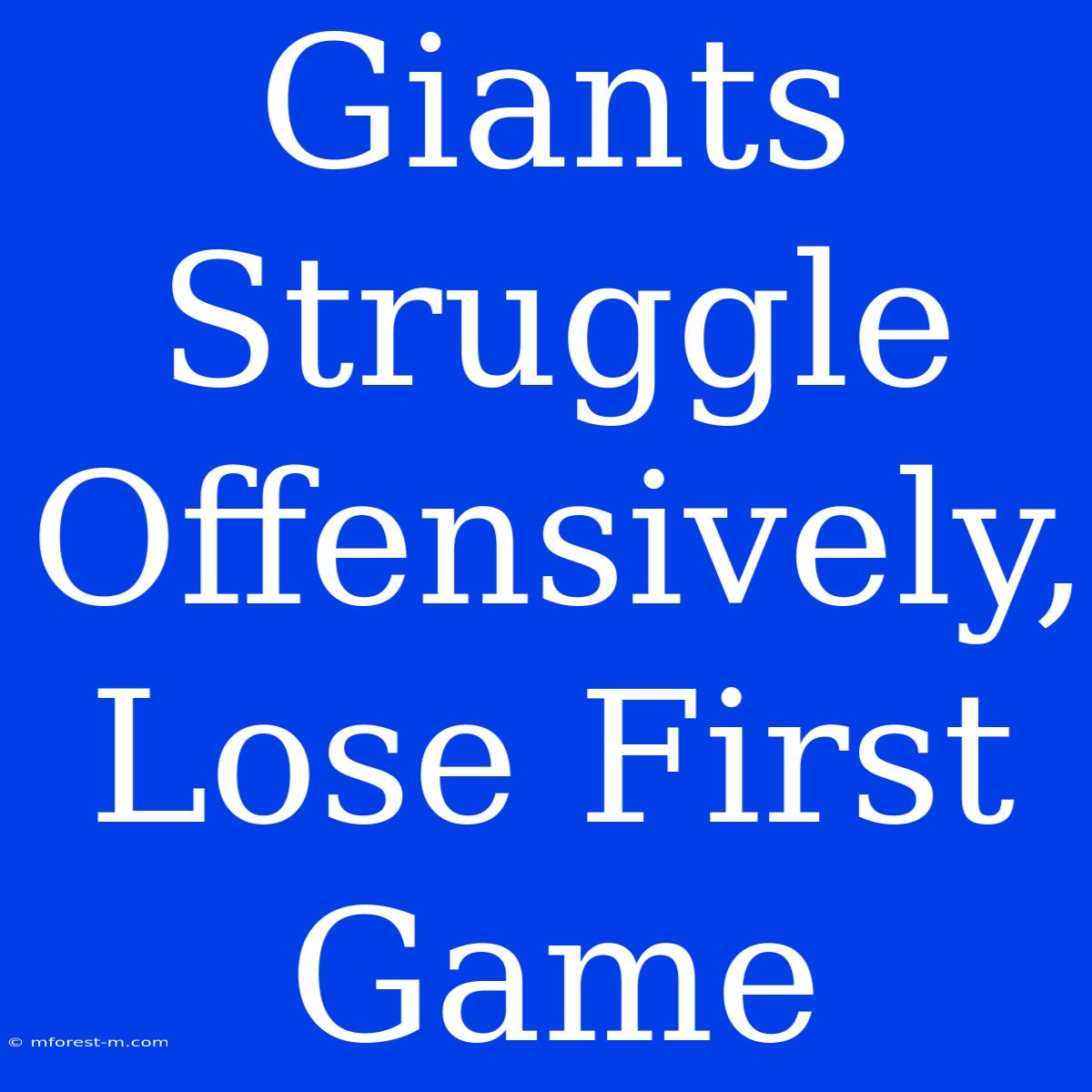 Giants Struggle Offensively, Lose First Game