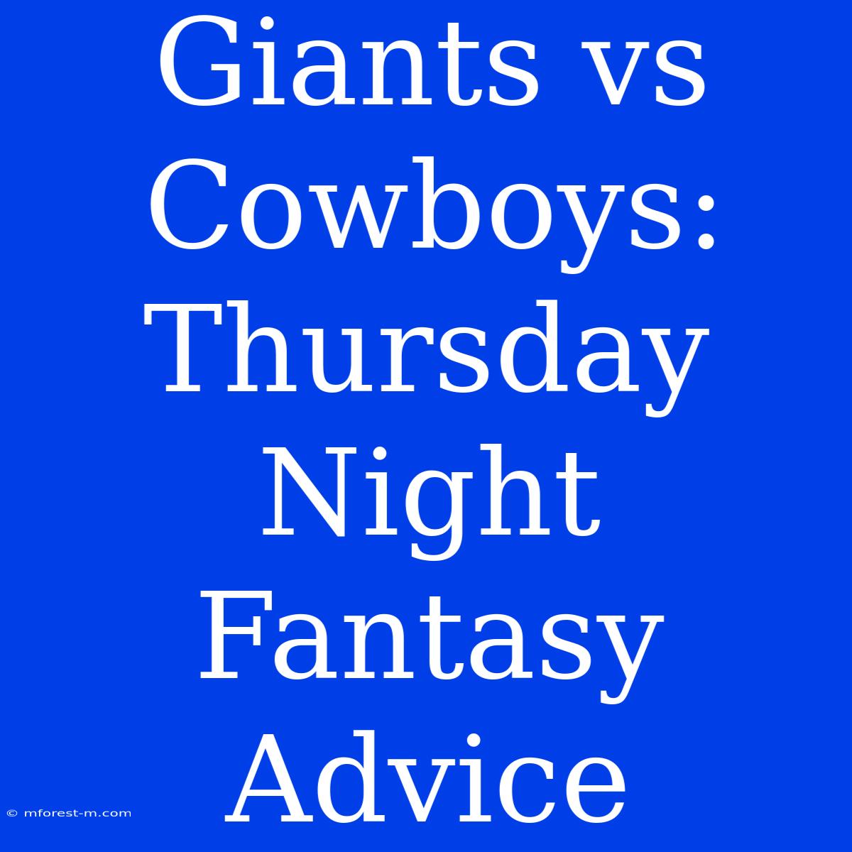 Giants Vs Cowboys: Thursday Night Fantasy Advice