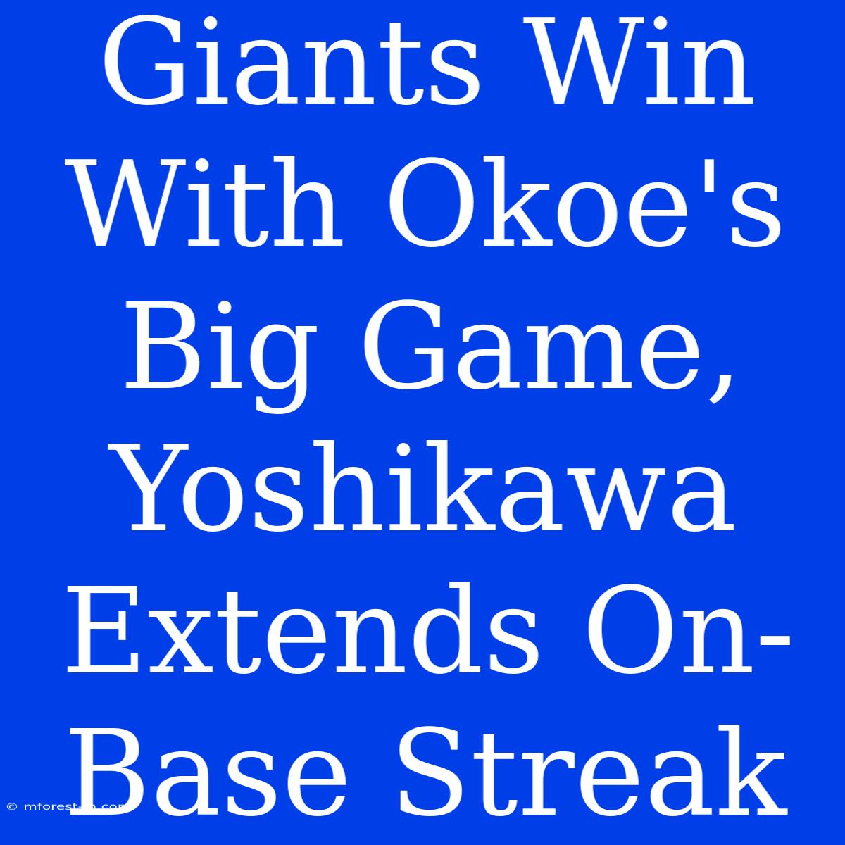 Giants Win With Okoe's Big Game, Yoshikawa Extends On-Base Streak