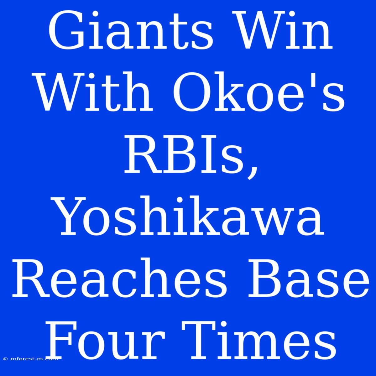 Giants Win With Okoe's RBIs, Yoshikawa Reaches Base Four Times