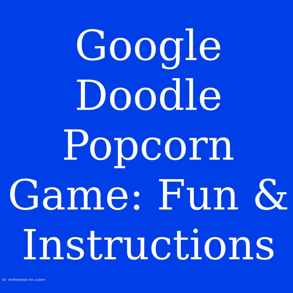 Google Doodle Popcorn Game: Fun & Instructions