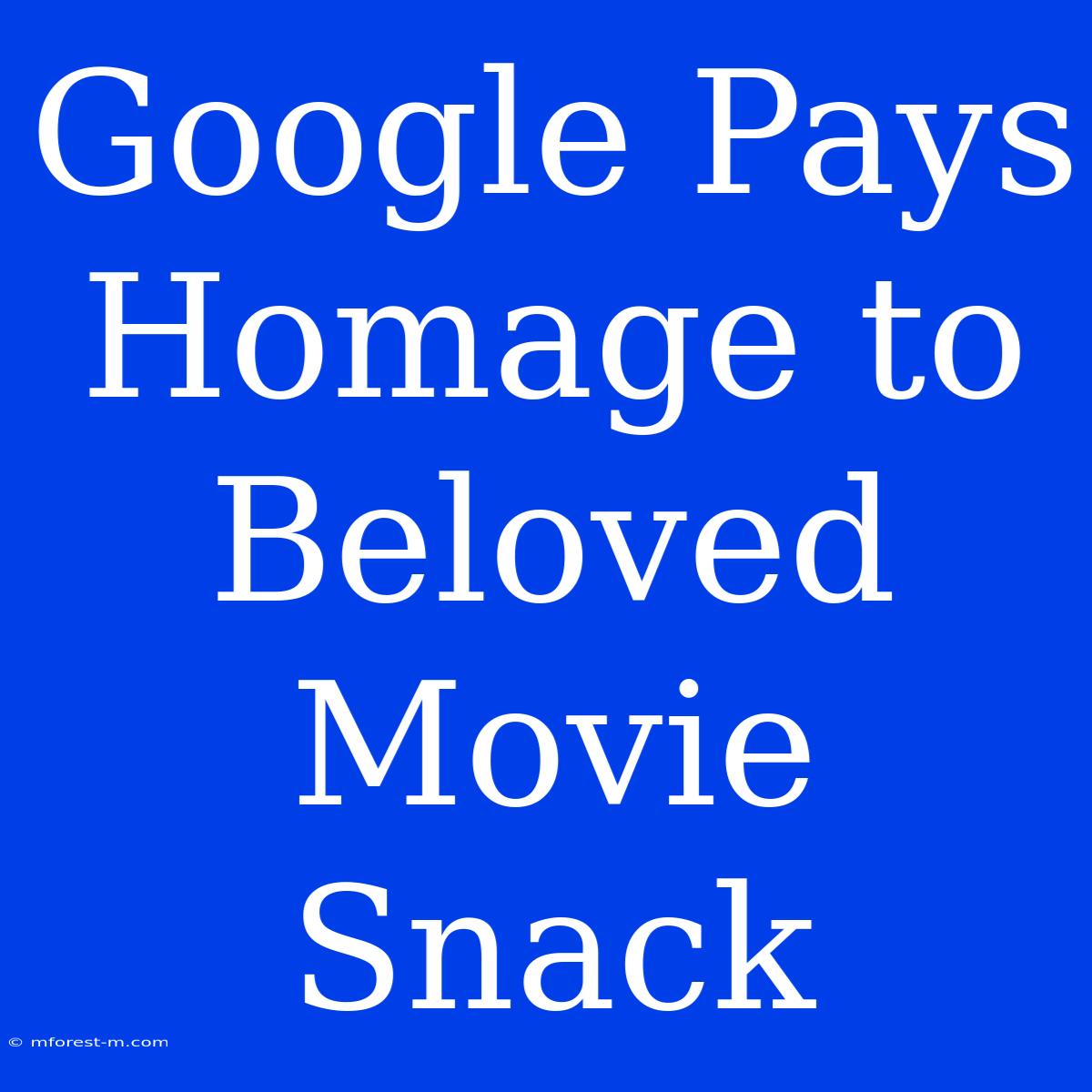 Google Pays Homage To Beloved Movie Snack