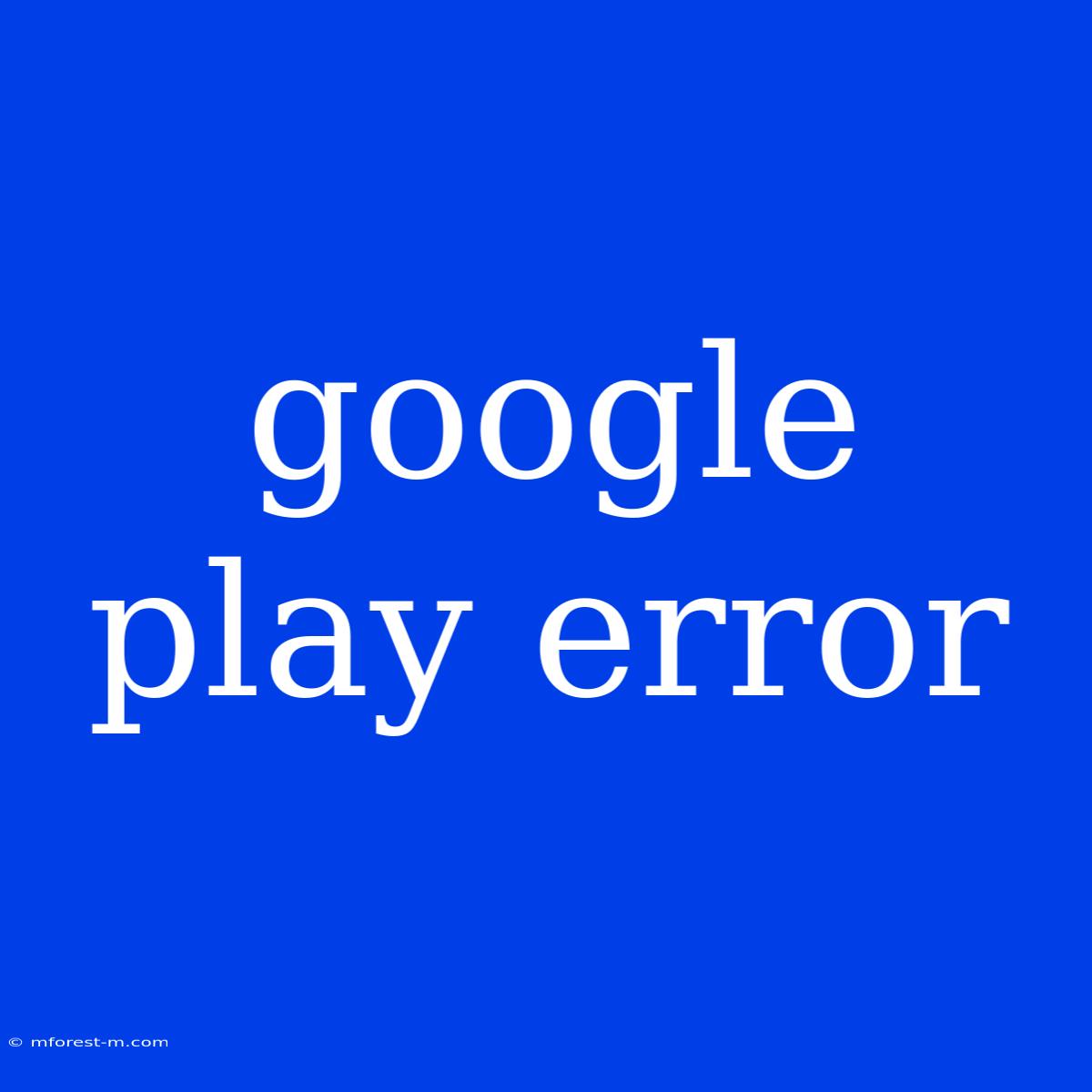 Google Play Error