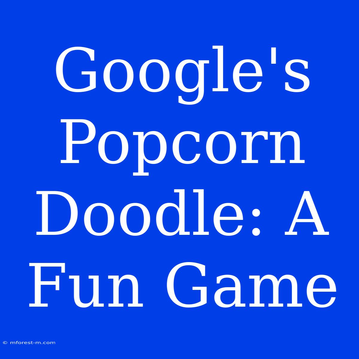 Google's Popcorn Doodle: A Fun Game 