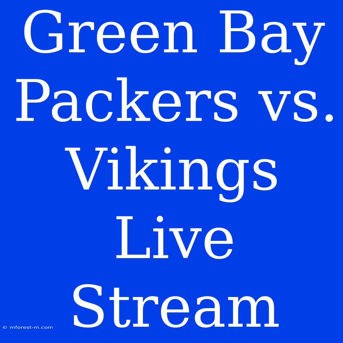 Green Bay Packers Vs. Vikings Live Stream