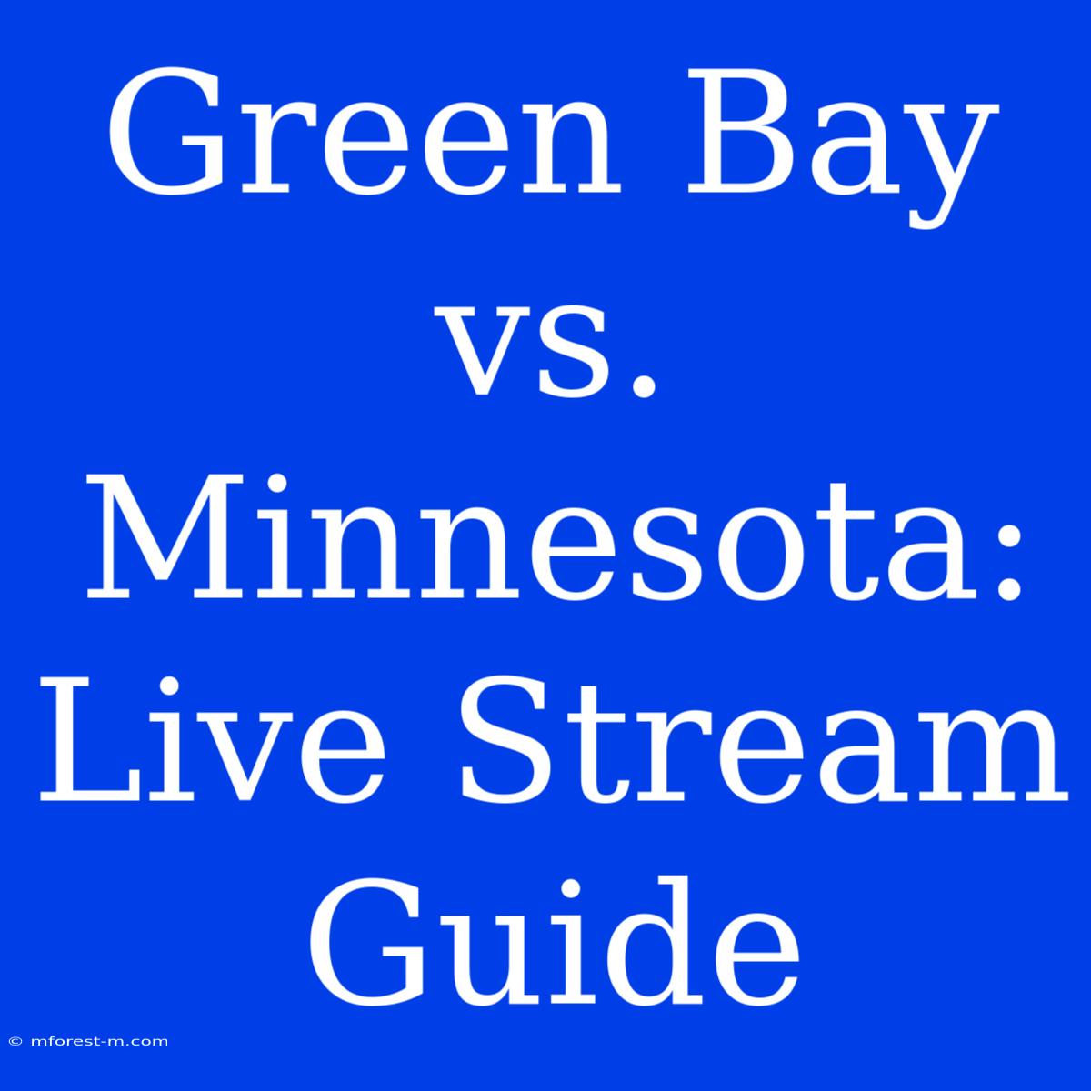 Green Bay Vs. Minnesota: Live Stream Guide