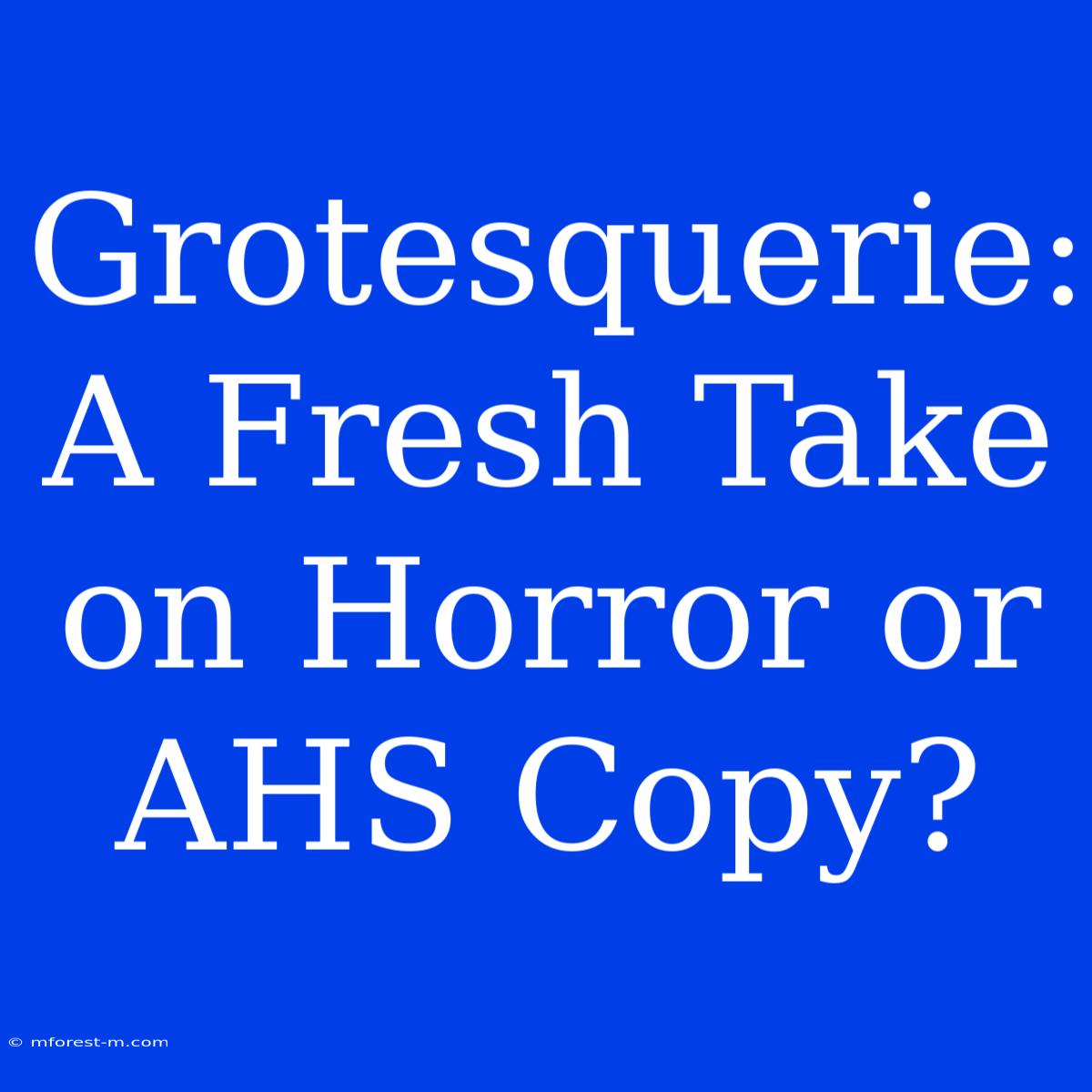 Grotesquerie: A Fresh Take On Horror Or AHS Copy?