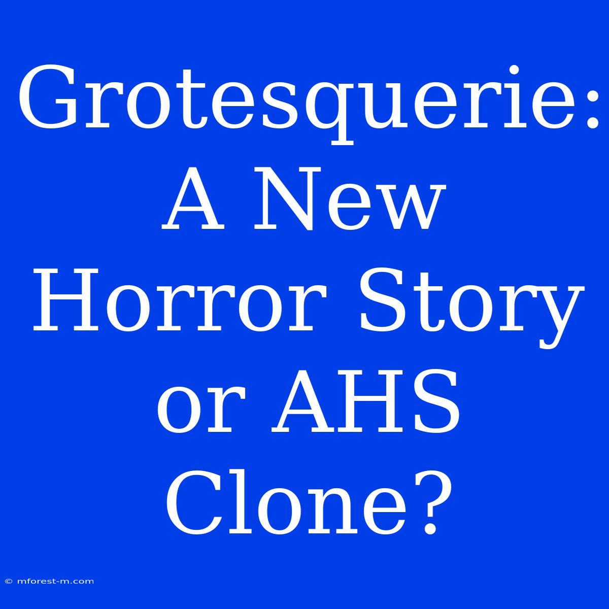 Grotesquerie: A New Horror Story Or AHS Clone?