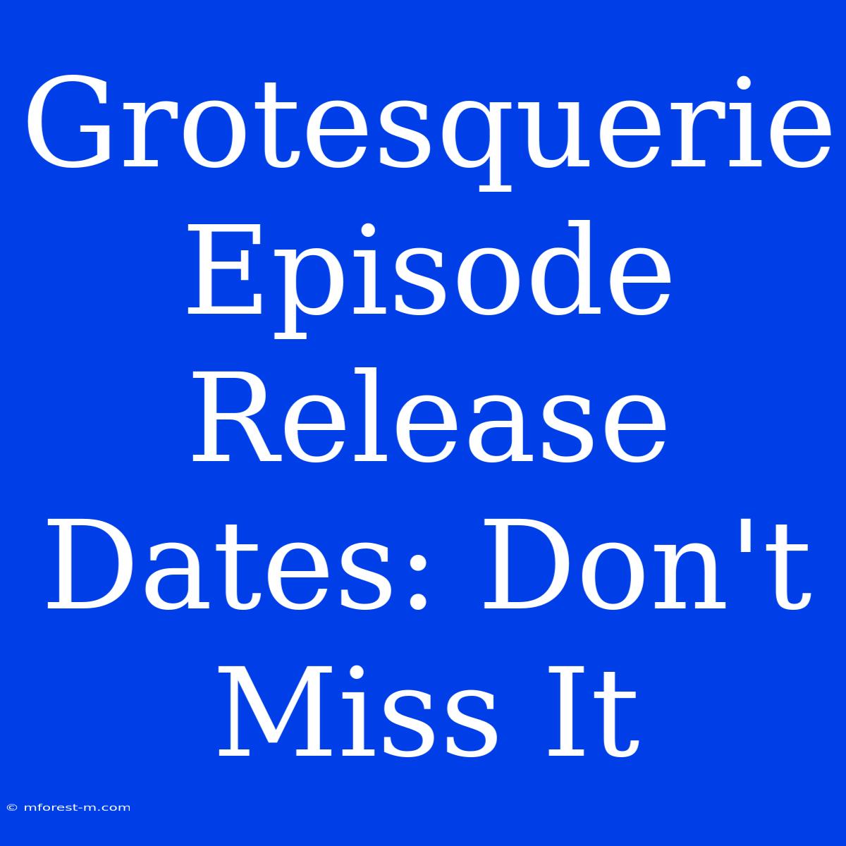 Grotesquerie Episode Release Dates: Don't Miss It