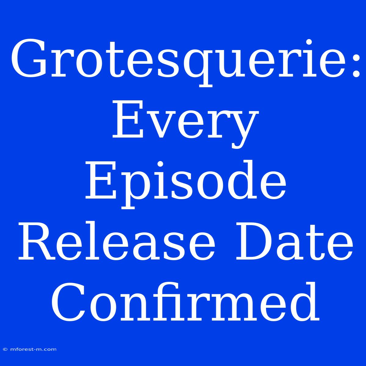 Grotesquerie: Every Episode Release Date Confirmed 