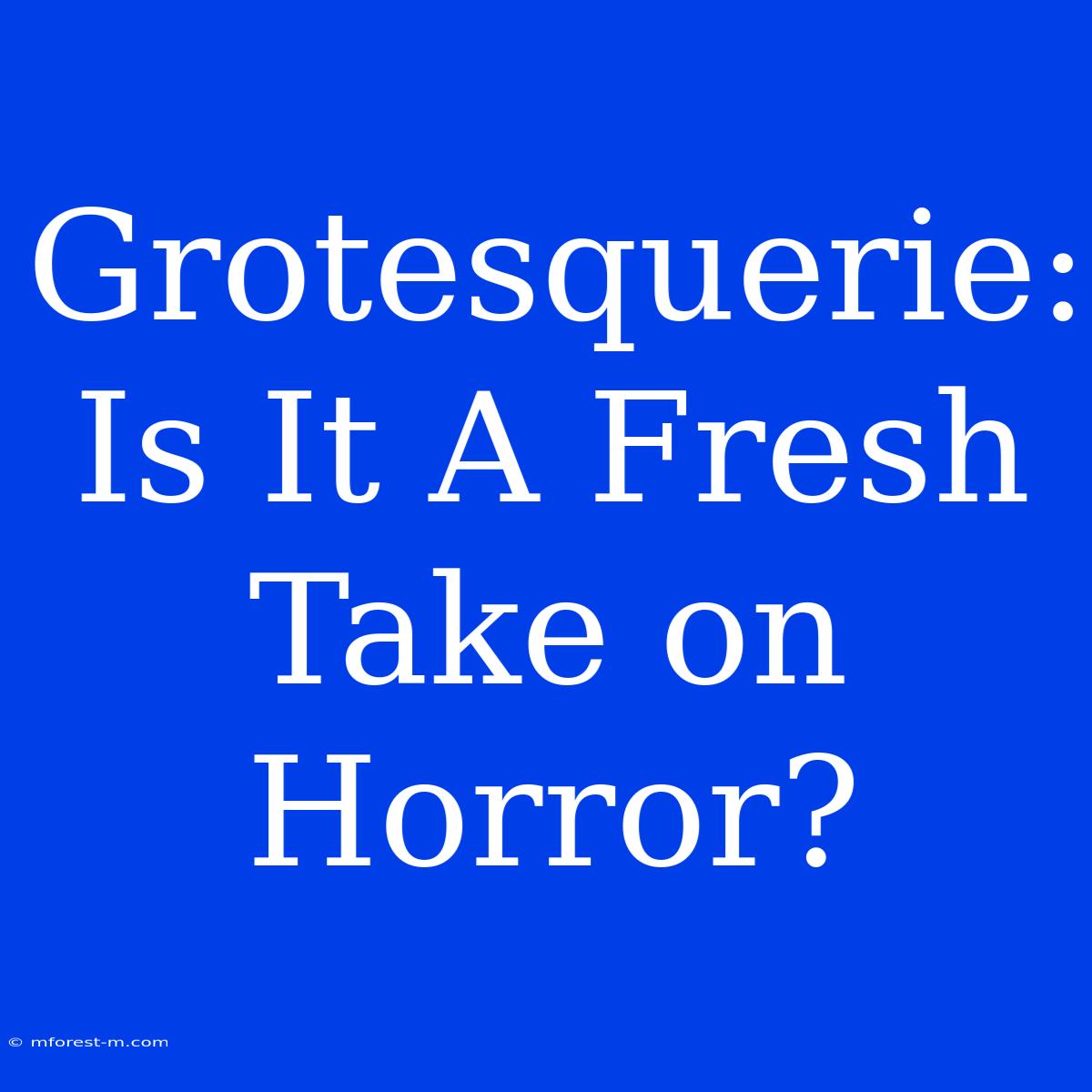 Grotesquerie: Is It A Fresh Take On Horror?