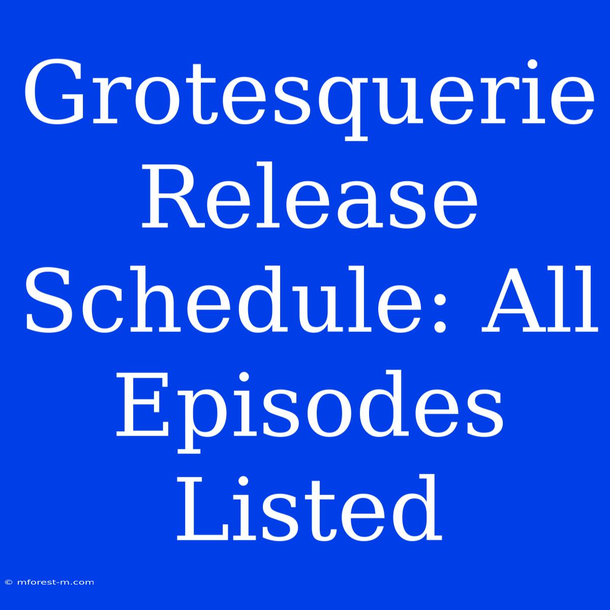 Grotesquerie Release Schedule: All Episodes Listed