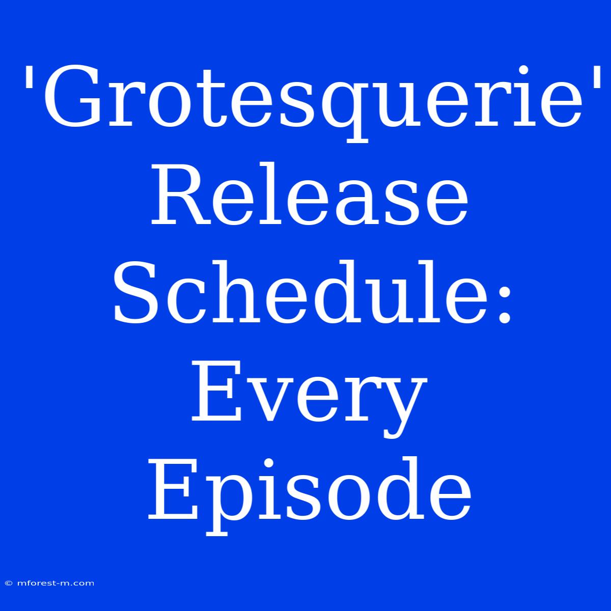 'Grotesquerie' Release Schedule: Every Episode