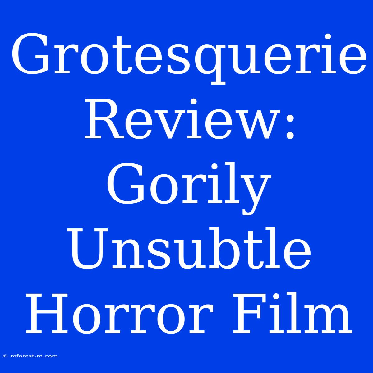 Grotesquerie Review: Gorily Unsubtle Horror Film