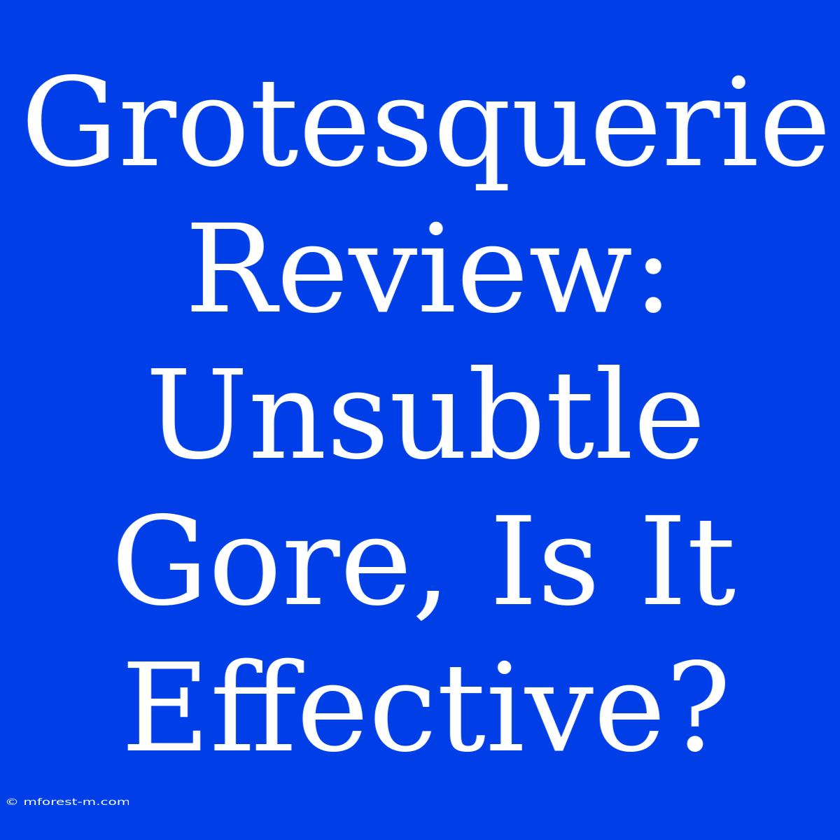 Grotesquerie Review: Unsubtle Gore, Is It Effective?