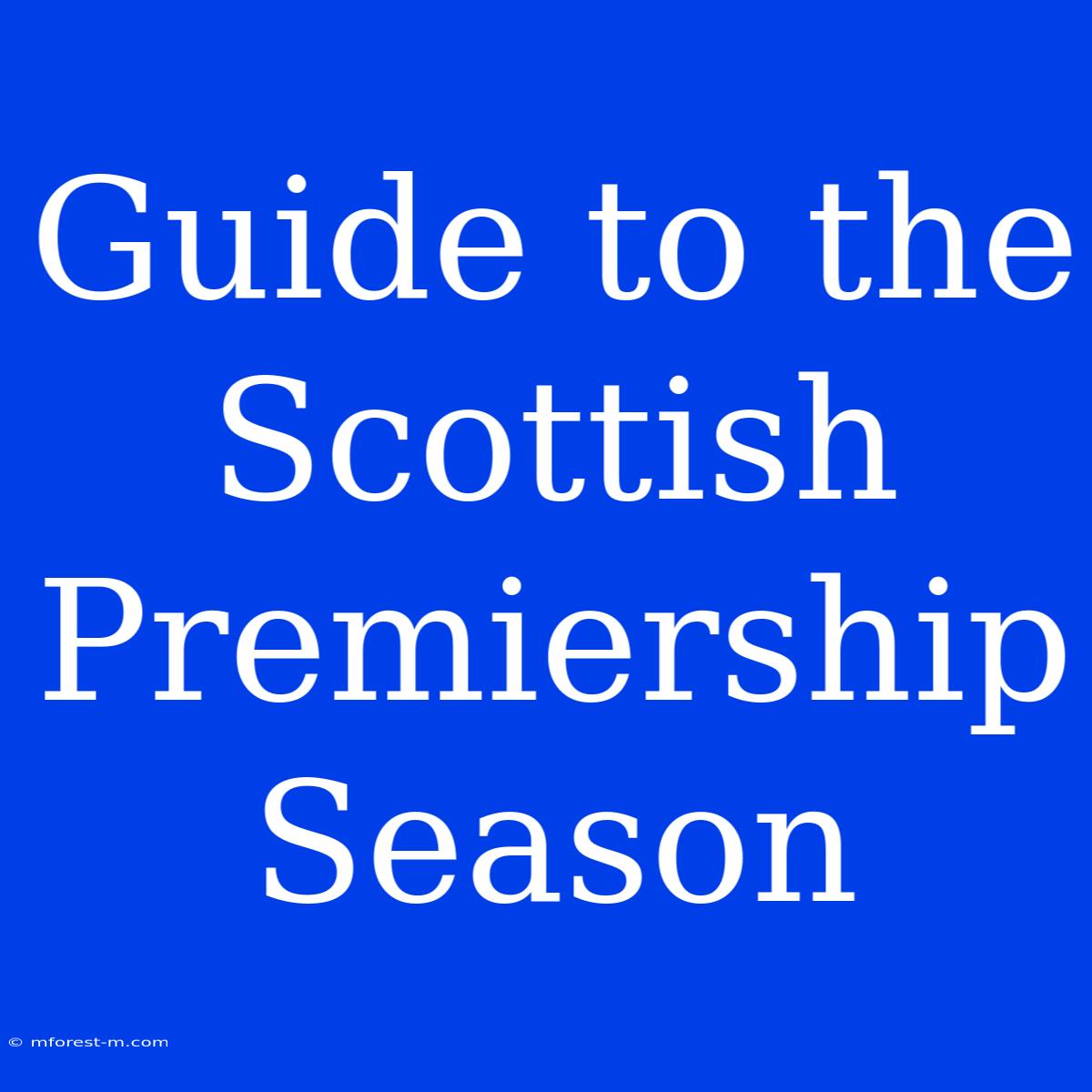 Guide To The Scottish Premiership Season