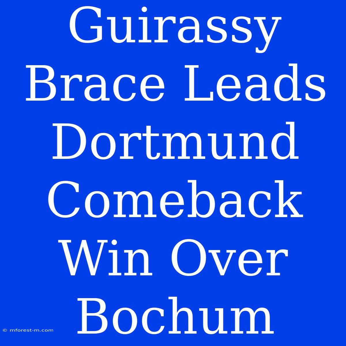 Guirassy Brace Leads Dortmund Comeback Win Over Bochum