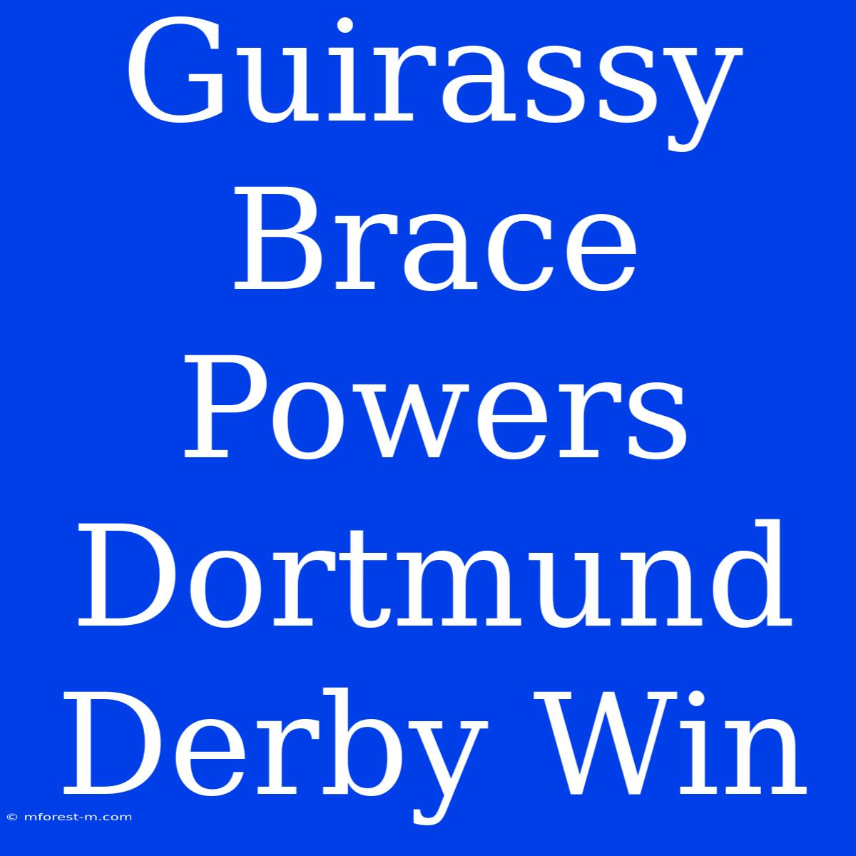 Guirassy Brace Powers Dortmund Derby Win