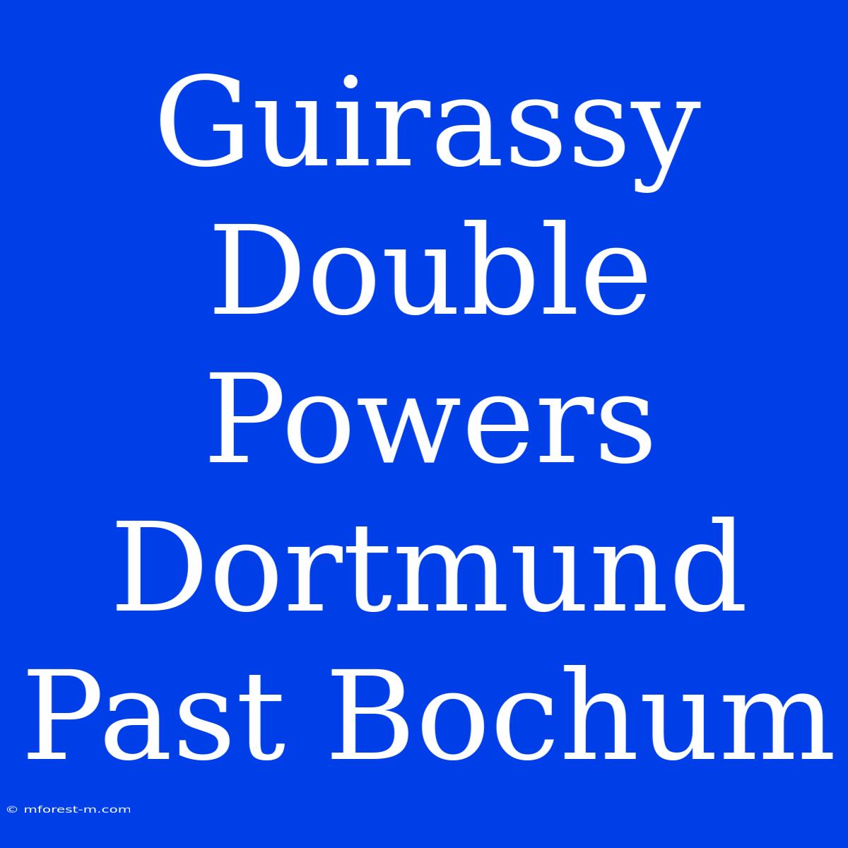 Guirassy Double Powers Dortmund Past Bochum