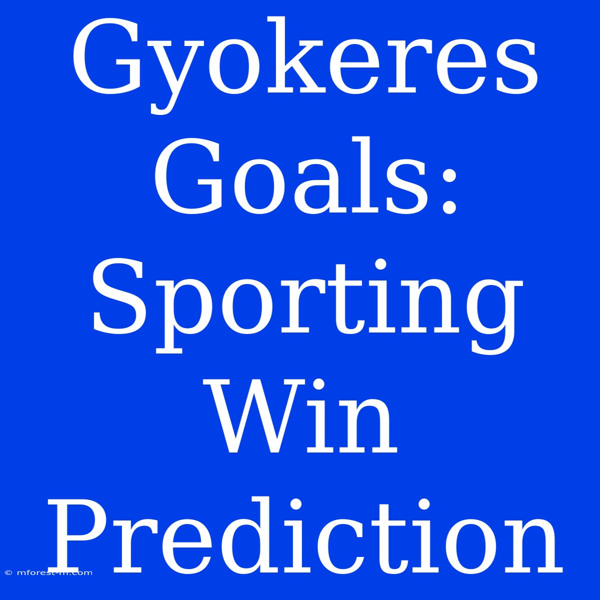 Gyokeres Goals: Sporting Win Prediction