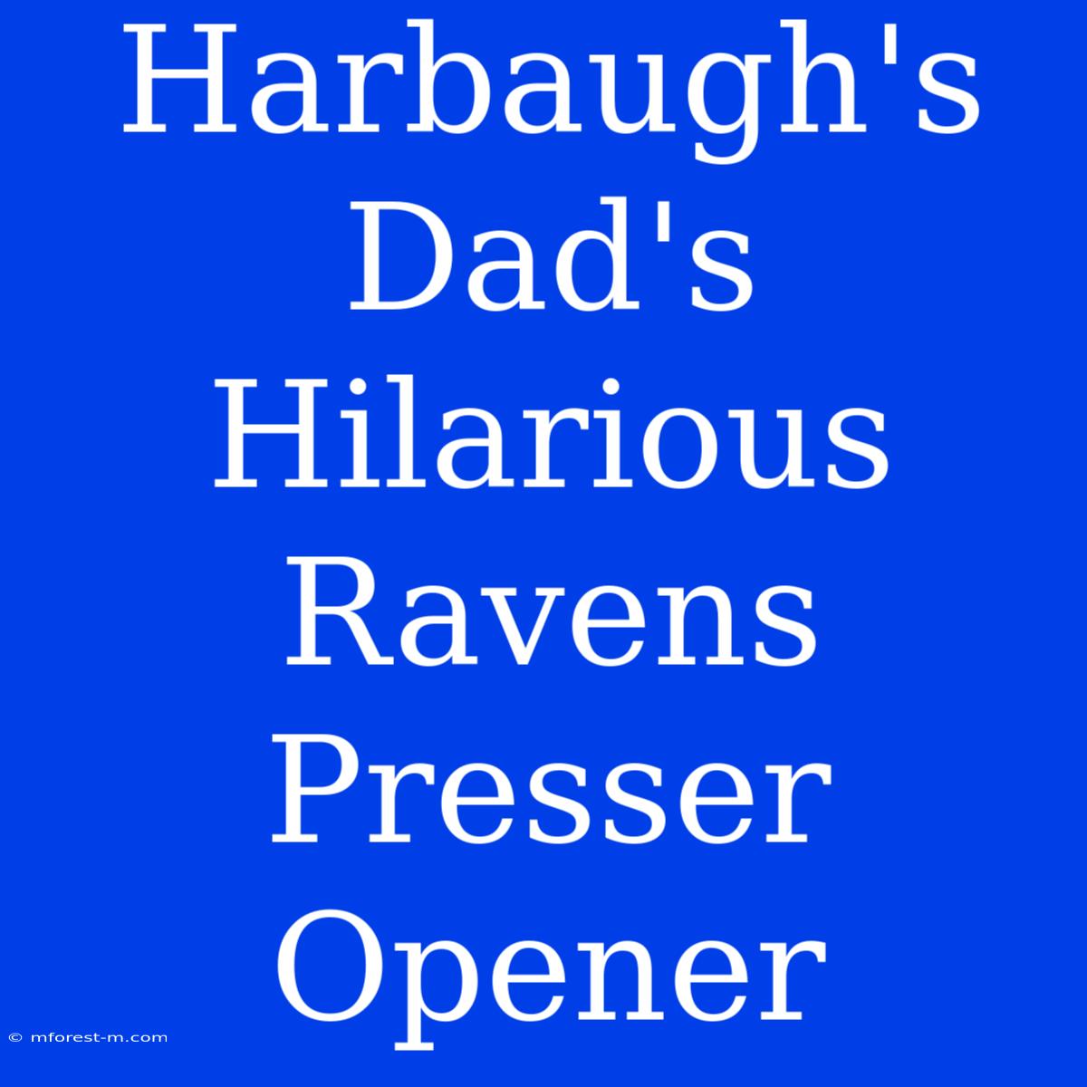 Harbaugh's Dad's Hilarious Ravens Presser Opener