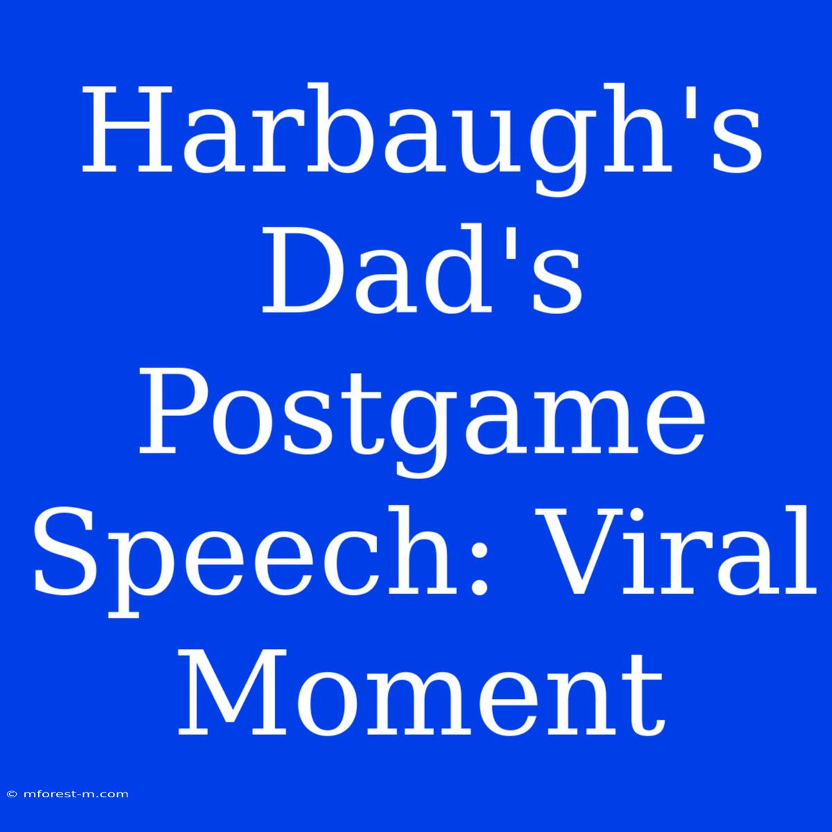 Harbaugh's Dad's Postgame Speech: Viral Moment