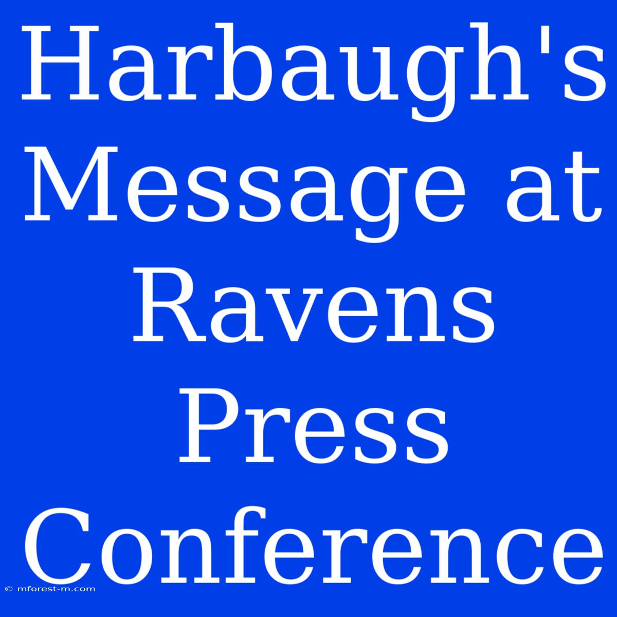 Harbaugh's Message At Ravens Press Conference